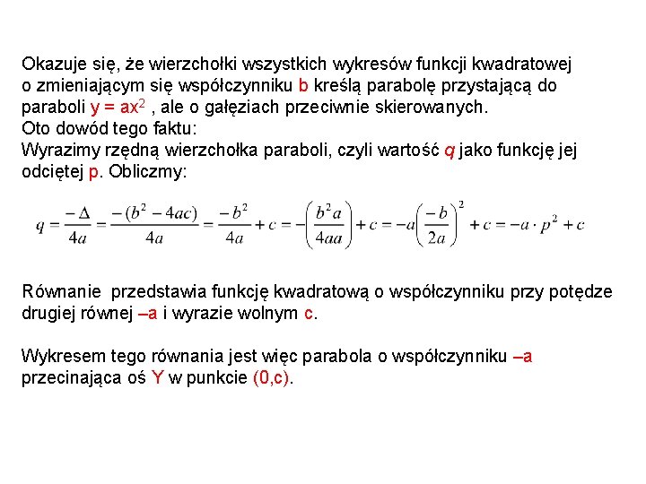 Okazuje się, że wierzchołki wszystkich wykresów funkcji kwadratowej o zmieniającym się współczynniku b kreślą