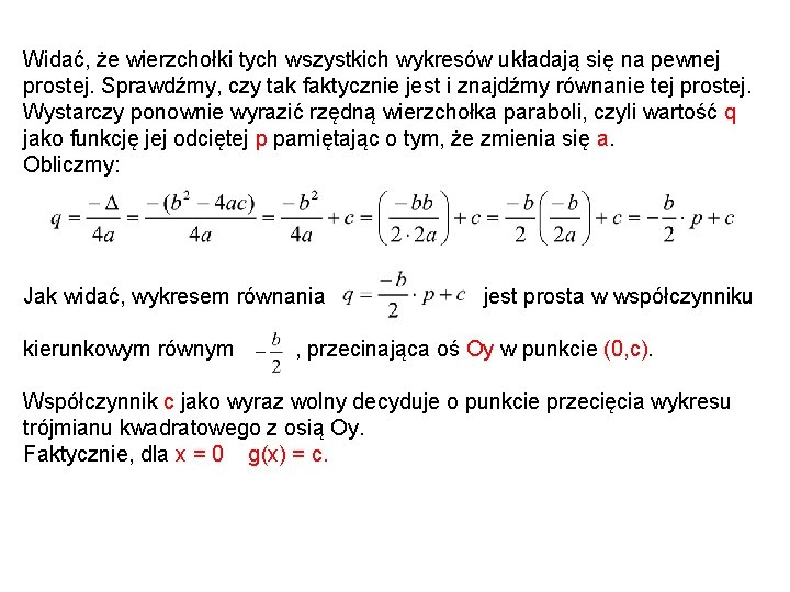 Widać, że wierzchołki tych wszystkich wykresów układają się na pewnej prostej. Sprawdźmy, czy tak