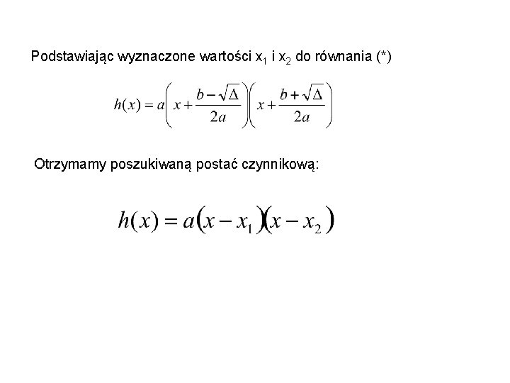 Podstawiając wyznaczone wartości x 1 i x 2 do równania (*) Otrzymamy poszukiwaną postać