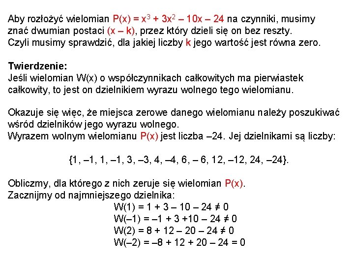 Aby rozłożyć wielomian P(x) = x 3 + 3 x 2 – 10 x