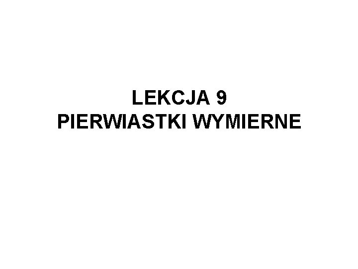 LEKCJA 9 PIERWIASTKI WYMIERNE 