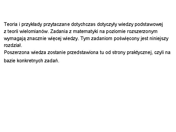 Teoria i przykłady przytaczane dotychczas dotyczyły wiedzy podstawowej z teorii wielomianów. Zadania z matematyki