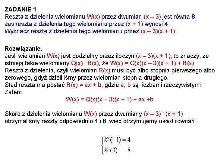 ZADANIE 1 Reszta z dzielenia wielomianu W(x) przez dwumian (x – 3) jest równa