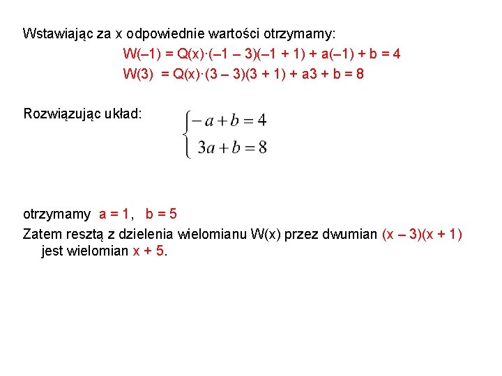 Wstawiając za x odpowiednie wartości otrzymamy: W(– 1) = Q(x)·(– 1 – 3)(– 1