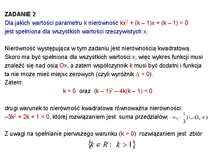 ZADANIE 2 Dla jakich wartości parametru k nierówność kx 2 + (k – 1)x