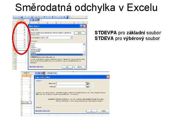 Směrodatná odchylka v Excelu STDEVPA pro základní soubor STDEVA pro výběrový soubor 