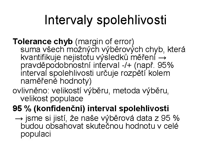 Intervaly spolehlivosti Tolerance chyb (margin of error) suma všech možných výběrových chyb, která kvantifikuje