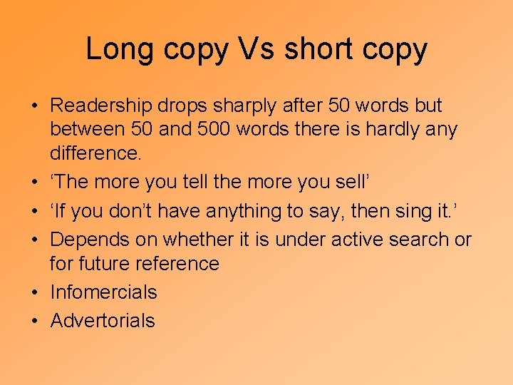 Long copy Vs short copy • Readership drops sharply after 50 words but between