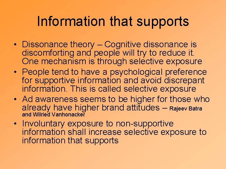 Information that supports • Dissonance theory – Cognitive dissonance is discomforting and people will