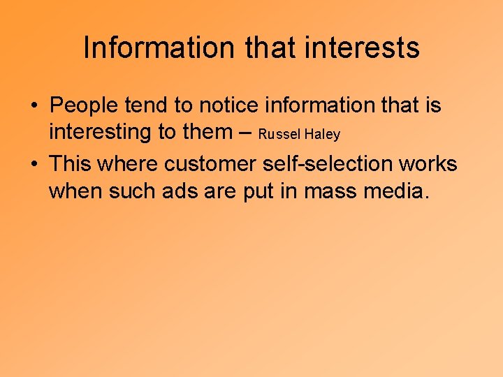Information that interests • People tend to notice information that is interesting to them