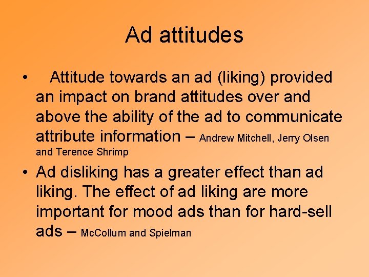 Ad attitudes • Attitude towards an ad (liking) provided an impact on brand attitudes