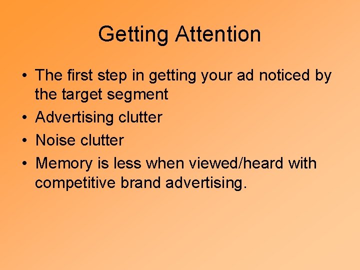 Getting Attention • The first step in getting your ad noticed by the target