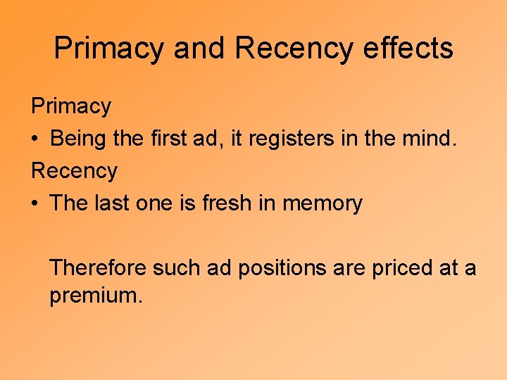 Primacy and Recency effects Primacy • Being the first ad, it registers in the