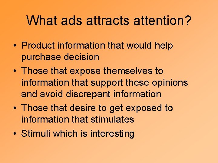 What ads attracts attention? • Product information that would help purchase decision • Those
