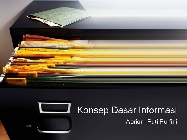 Konsep Dasar Informasi Apriani Puti Purfini 