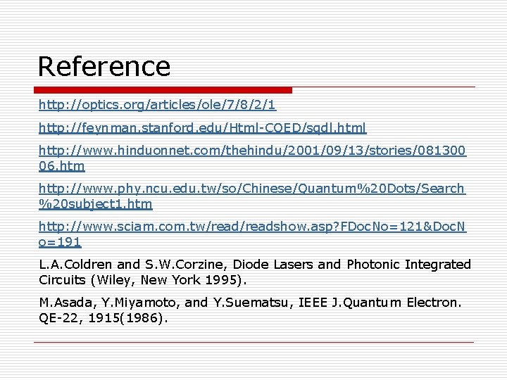 Reference http: //optics. org/articles/ole/7/8/2/1 http: //feynman. stanford. edu/Html-CQED/sqdl. html http: //www. hinduonnet. com/thehindu/2001/09/13/stories/081300 06.