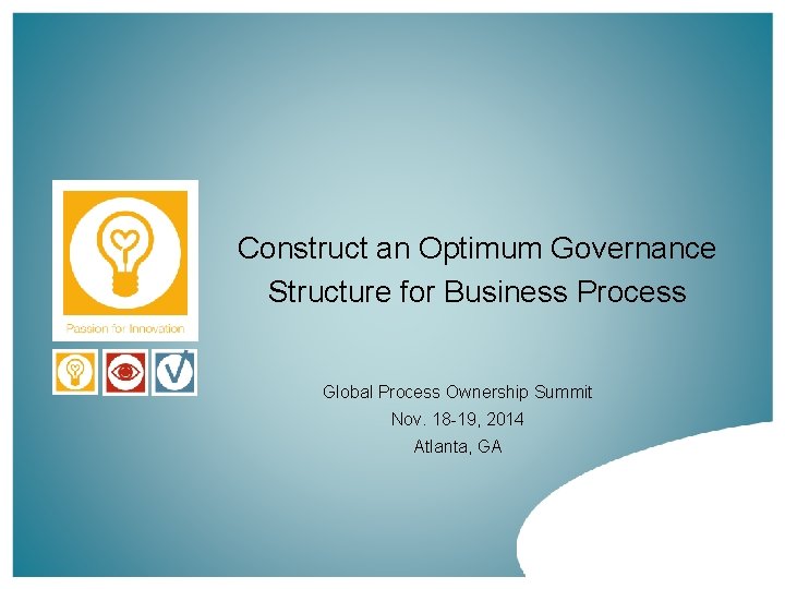 Construct an Optimum Governance Structure for Business Process Global Process Ownership Summit Nov. 18