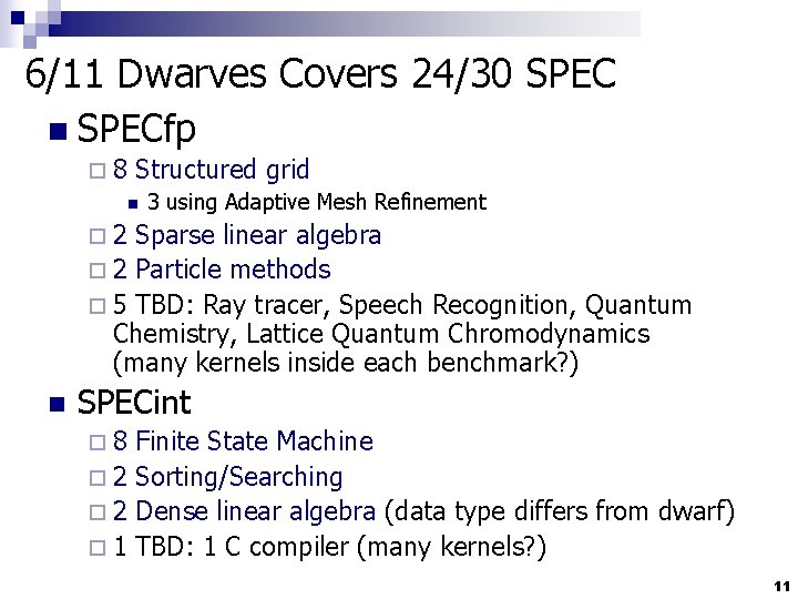 6/11 Dwarves Covers 24/30 SPEC n SPECfp ¨ 8 Structured grid n 3 using