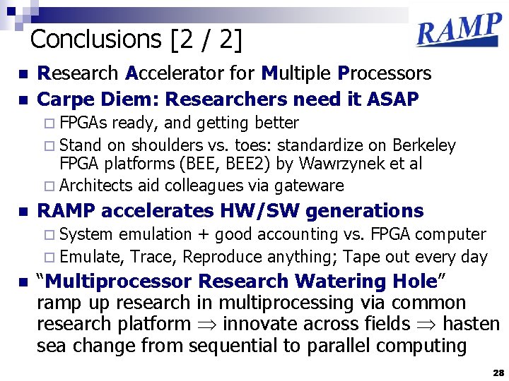 Conclusions [2 / 2] n n Research Accelerator for Multiple Processors Carpe Diem: Researchers