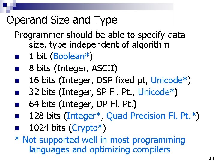 Operand Size and Type Programmer should be able to specify data size, type independent