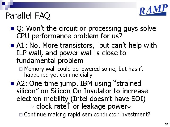 Parallel FAQ n n Q: Won’t the circuit or processing guys solve CPU performance