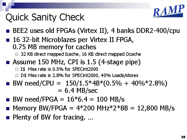 Quick Sanity Check n n BEE 2 uses old FPGAs (Virtex II), 4 banks