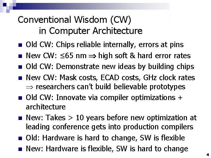 Conventional Wisdom (CW) in Computer Architecture n n n n Old CW: Chips reliable