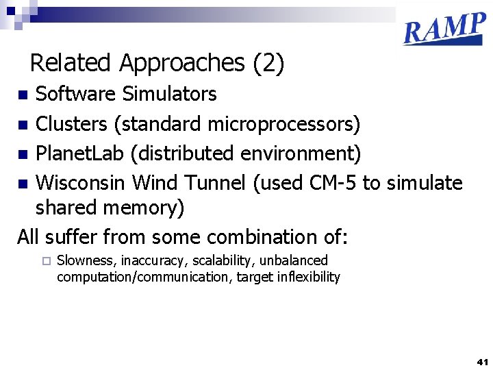 Related Approaches (2) Software Simulators n Clusters (standard microprocessors) n Planet. Lab (distributed environment)