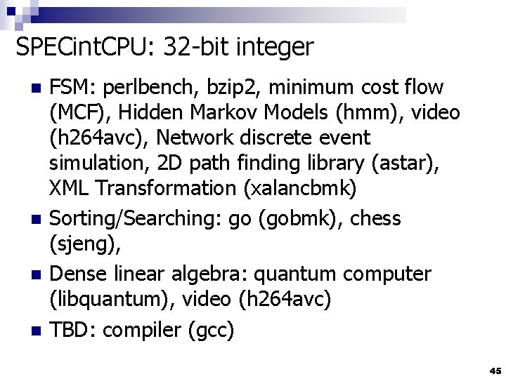 SPECint. CPU: 32 -bit integer n n FSM: perlbench, bzip 2, minimum cost flow