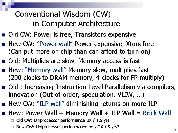 Conventional Wisdom (CW) in Computer Architecture n n n n Old CW: Power is