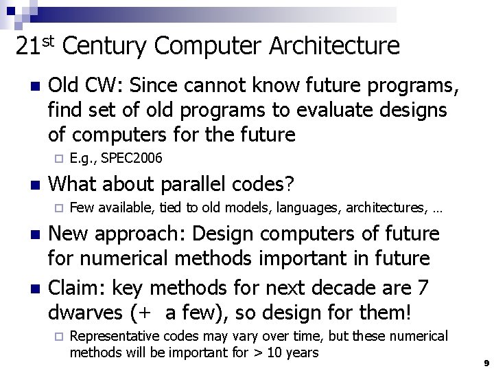 21 st Century Computer Architecture n Old CW: Since cannot know future programs, find