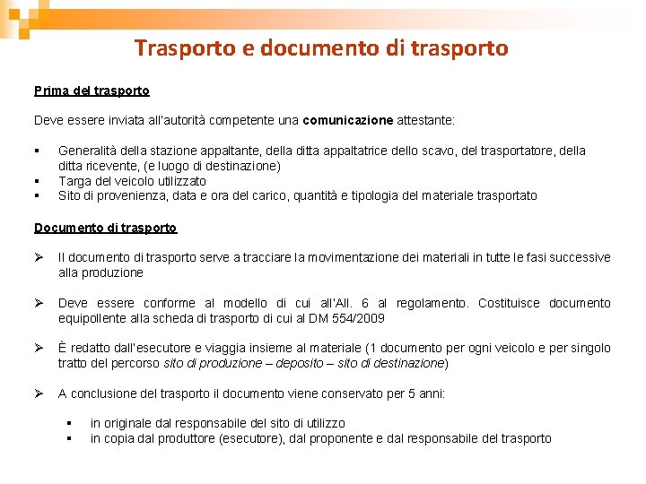 Trasporto e documento di trasporto Prima del trasporto Deve essere inviata all’autorità competente una