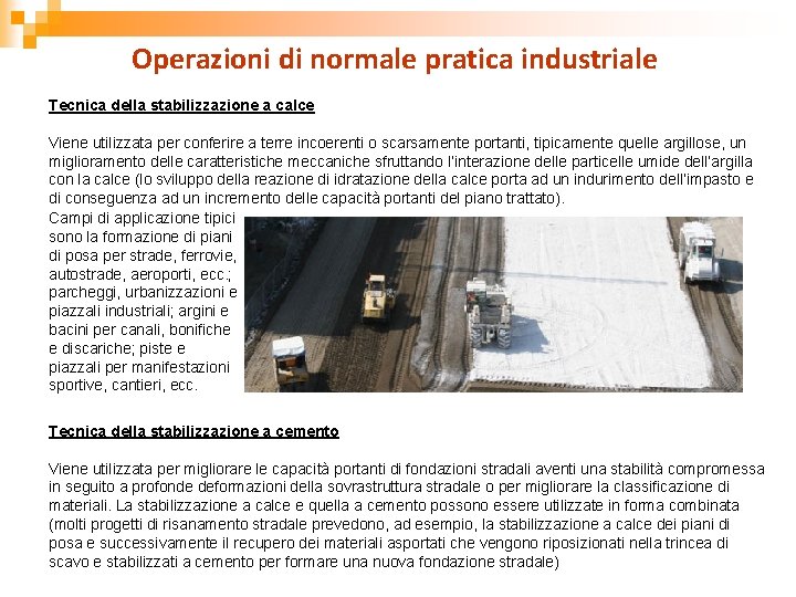 Operazioni di normale pratica industriale Tecnica della stabilizzazione a calce Viene utilizzata per conferire