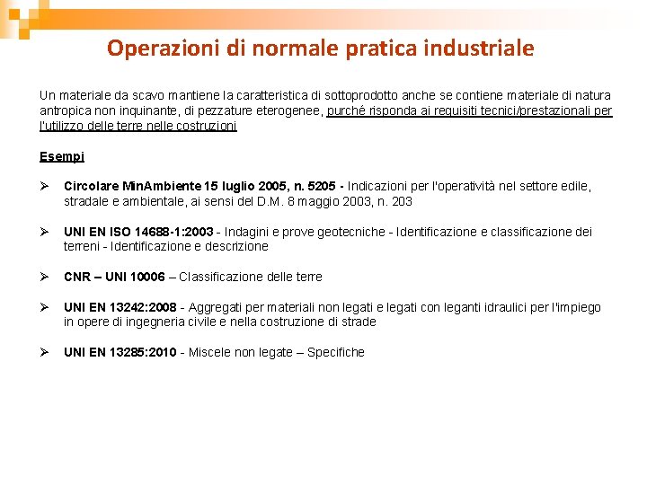 Operazioni di normale pratica industriale Un materiale da scavo mantiene la caratteristica di sottoprodotto