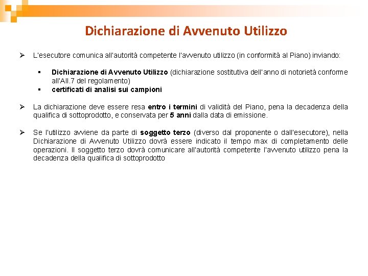 Dichiarazione di Avvenuto Utilizzo Ø L’esecutore comunica all’autorità competente l’avvenuto utilizzo (in conformità al