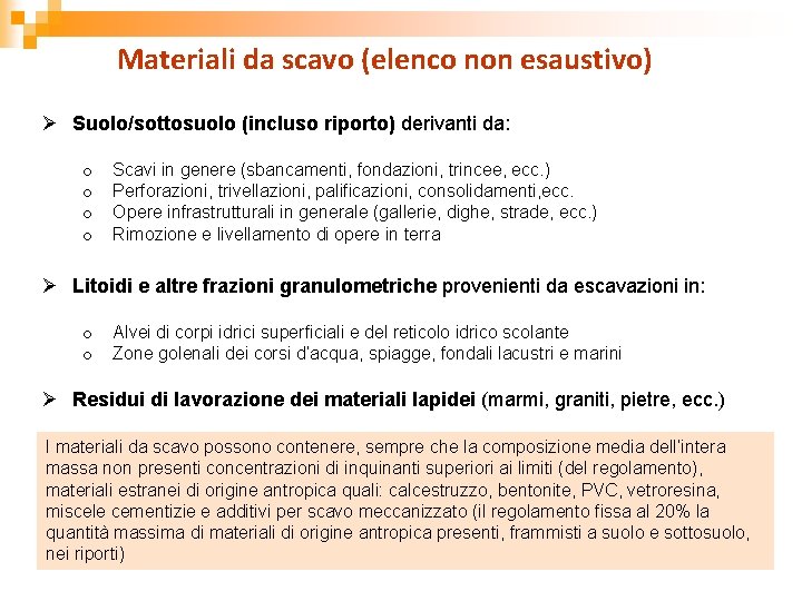 Materiali da scavo (elenco non esaustivo) Ø Suolo/sottosuolo (incluso riporto) derivanti da: o o