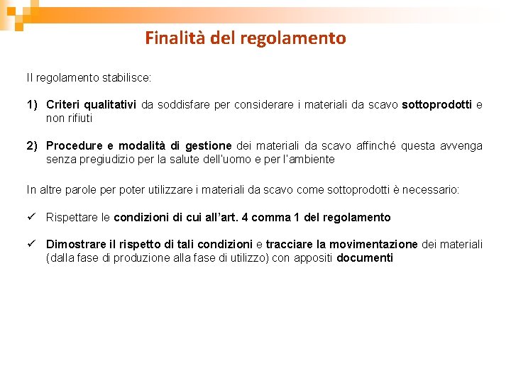 Finalità del regolamento Il regolamento stabilisce: 1) Criteri qualitativi da soddisfare per considerare i