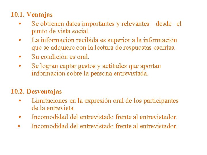 10. 1. Ventajas • Se obtienen datos importantes y relevantes desde el punto de