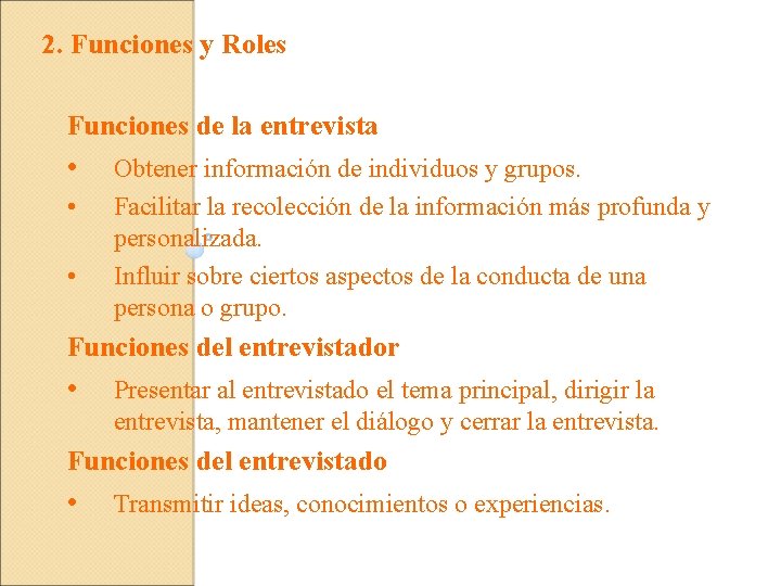 2. Funciones y Roles Funciones de la entrevista • • • Obtener información de