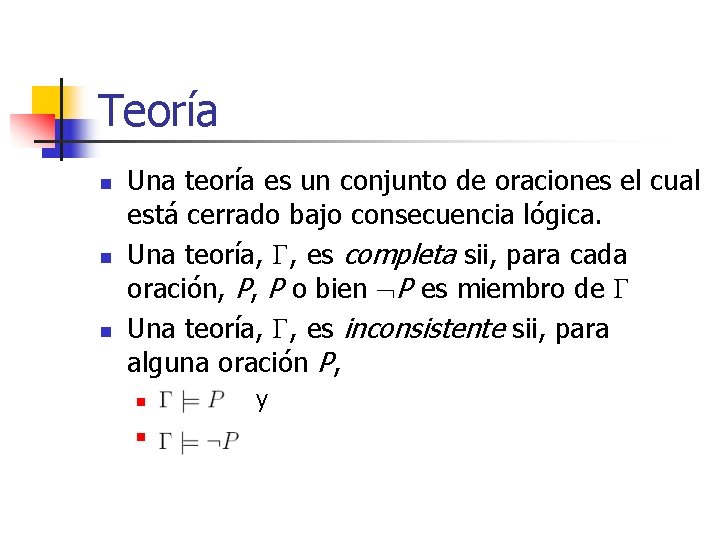 Teoría n n n Una teoría es un conjunto de oraciones el cual está