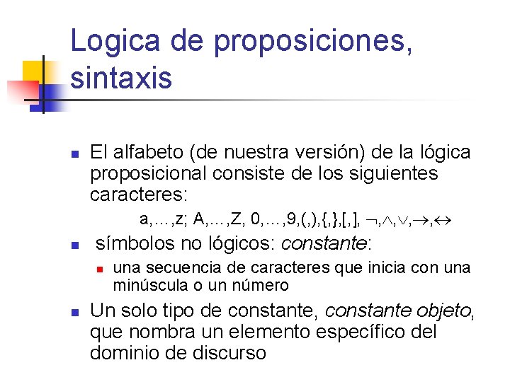 Logica de proposiciones, sintaxis n El alfabeto (de nuestra versión) de la lógica proposicional