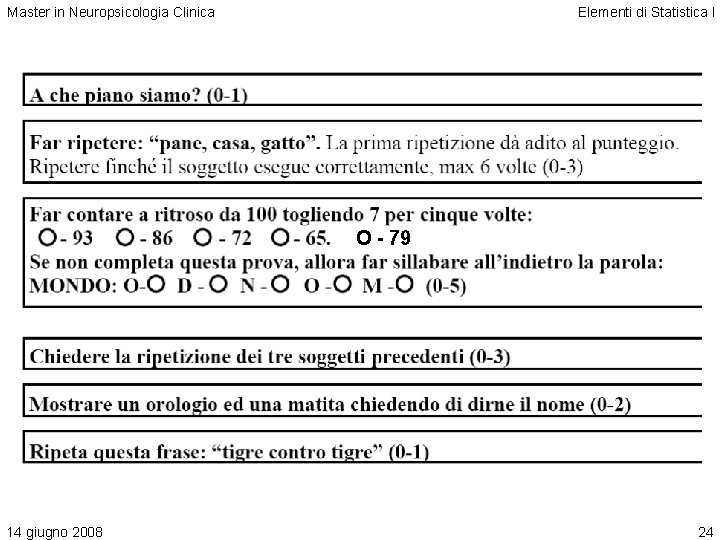 Master in Neuropsicologia Clinica Elementi di Statistica I O - 79 14 giugno 2008