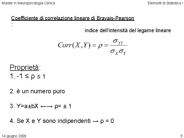 Master in Neuropsicologia Clinica Elementi di Statistica I Coefficiente di correlazione lineare di Bravais-Pearson