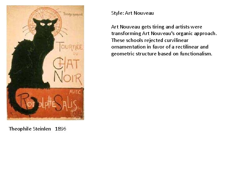 Style: Art Nouveau gets tiring and artists were transforming Art Nouveau's organic approach. These