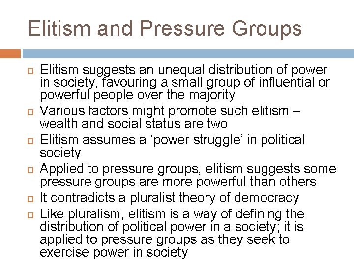 Elitism and Pressure Groups Elitism suggests an unequal distribution of power in society, favouring