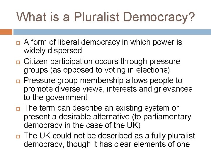 What is a Pluralist Democracy? A form of liberal democracy in which power is
