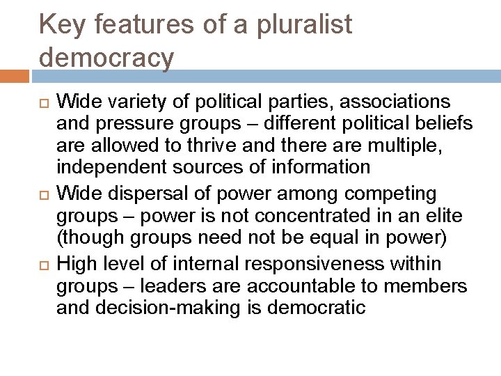 Key features of a pluralist democracy Wide variety of political parties, associations and pressure