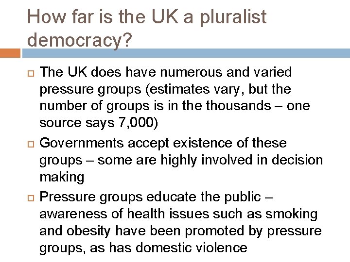 How far is the UK a pluralist democracy? The UK does have numerous and