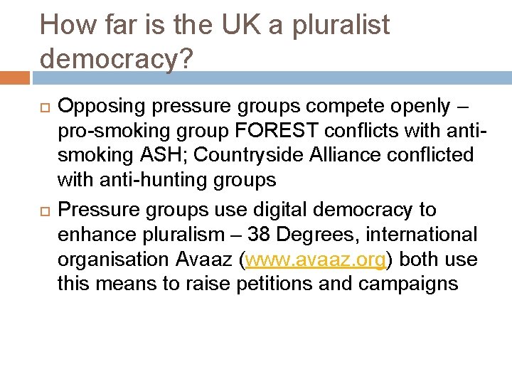 How far is the UK a pluralist democracy? Opposing pressure groups compete openly –