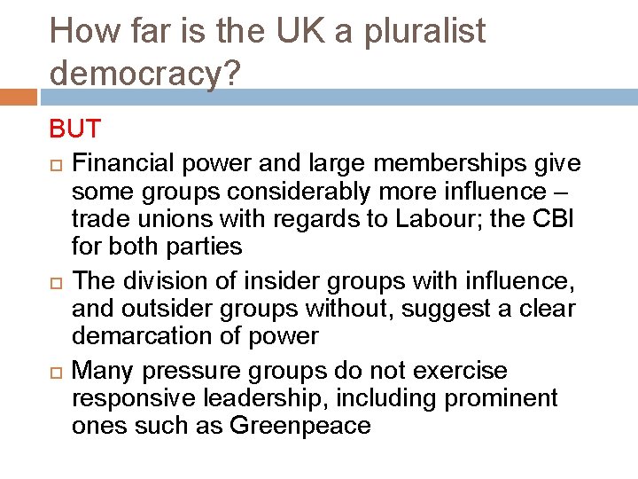 How far is the UK a pluralist democracy? BUT Financial power and large memberships